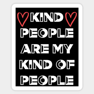 Kind People Are My Kind Of People Sticker